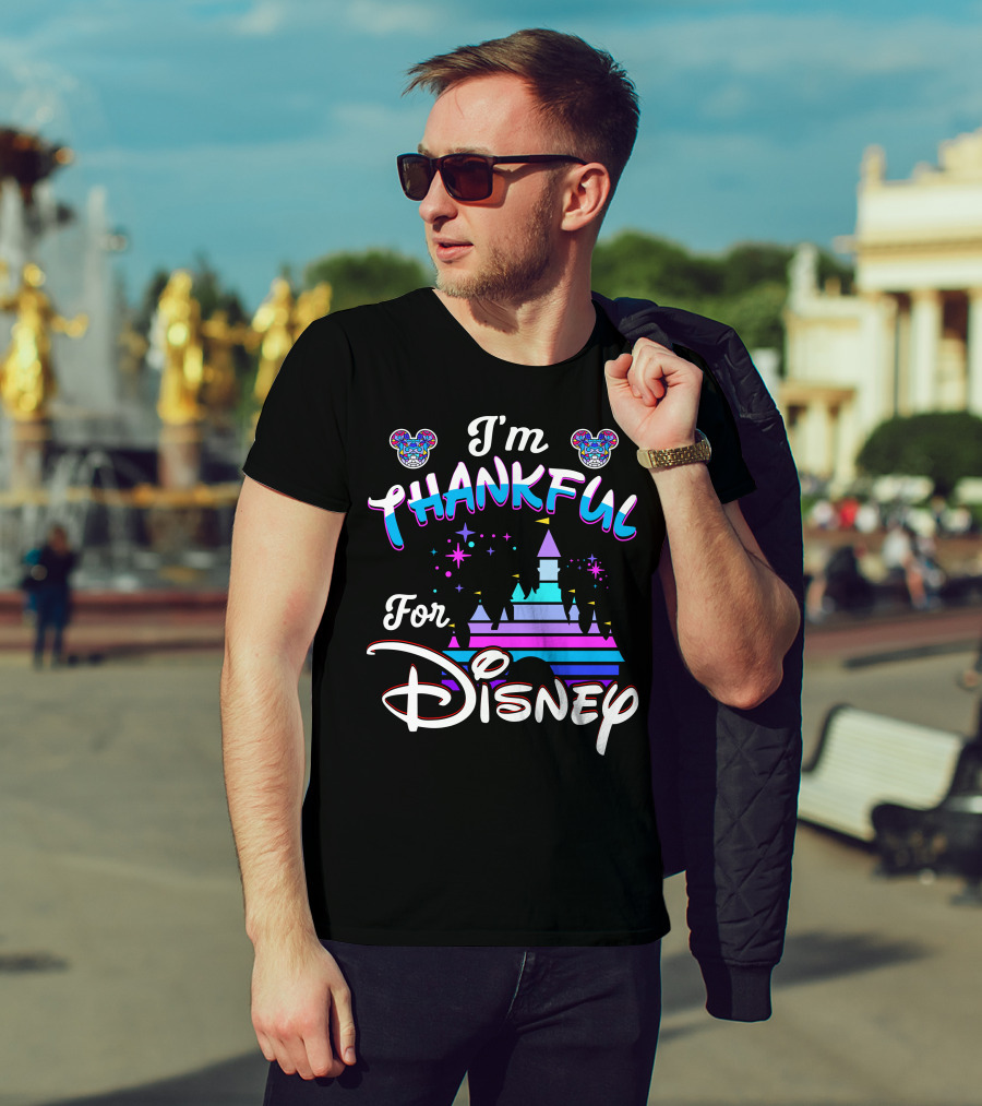 I'm Thankful For Disney T-Shirt