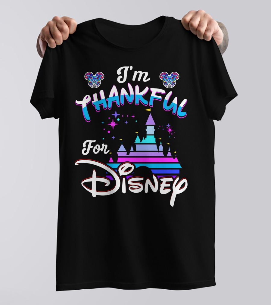 I'm Thankful For Disney T-Shirt