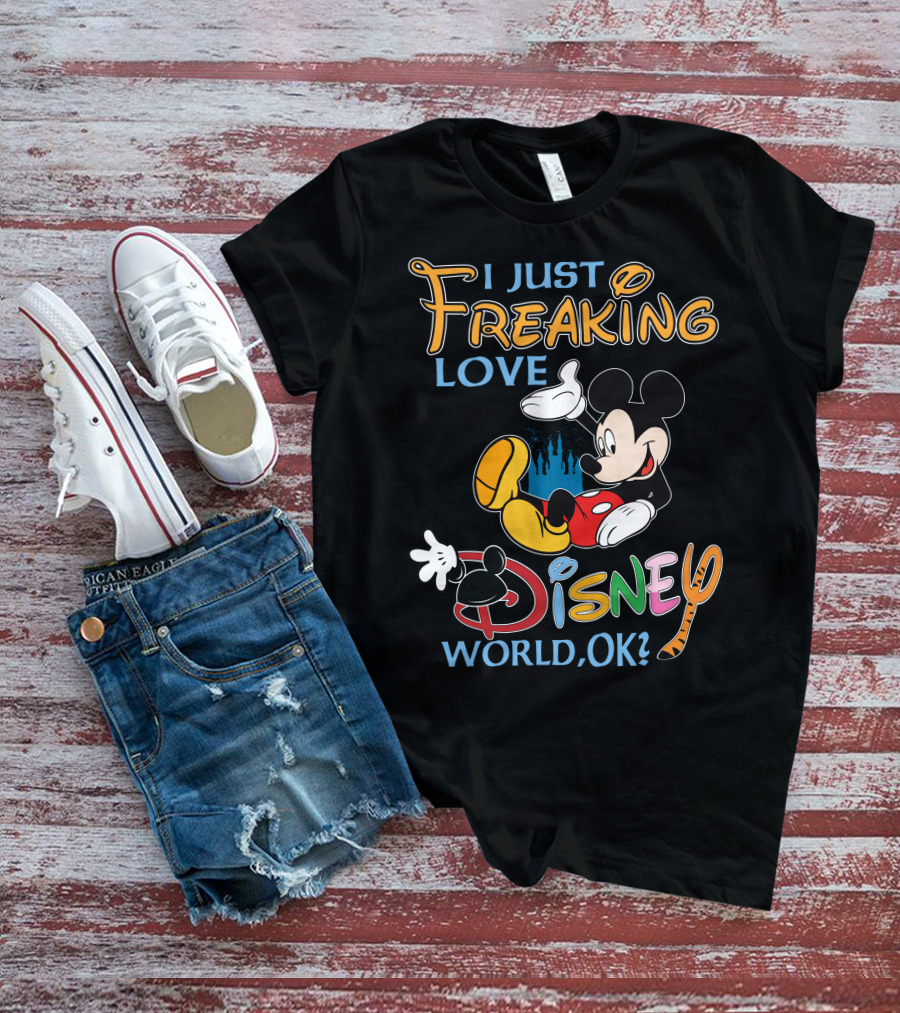I Just Freaking Love Disney World Ok? T-Shirt
