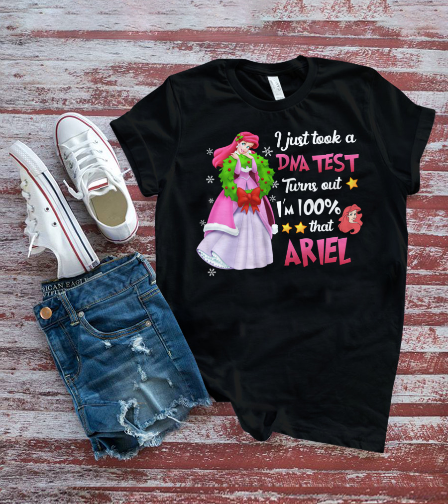 I Just Took A Dna Test Turns Out I'm 100% That Ariel T-Shirt