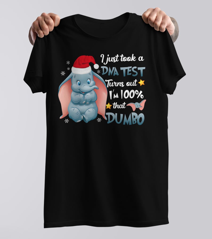 I Just Took A Dna Test Turns Out I'm 100% That Dumbo T-Shirt