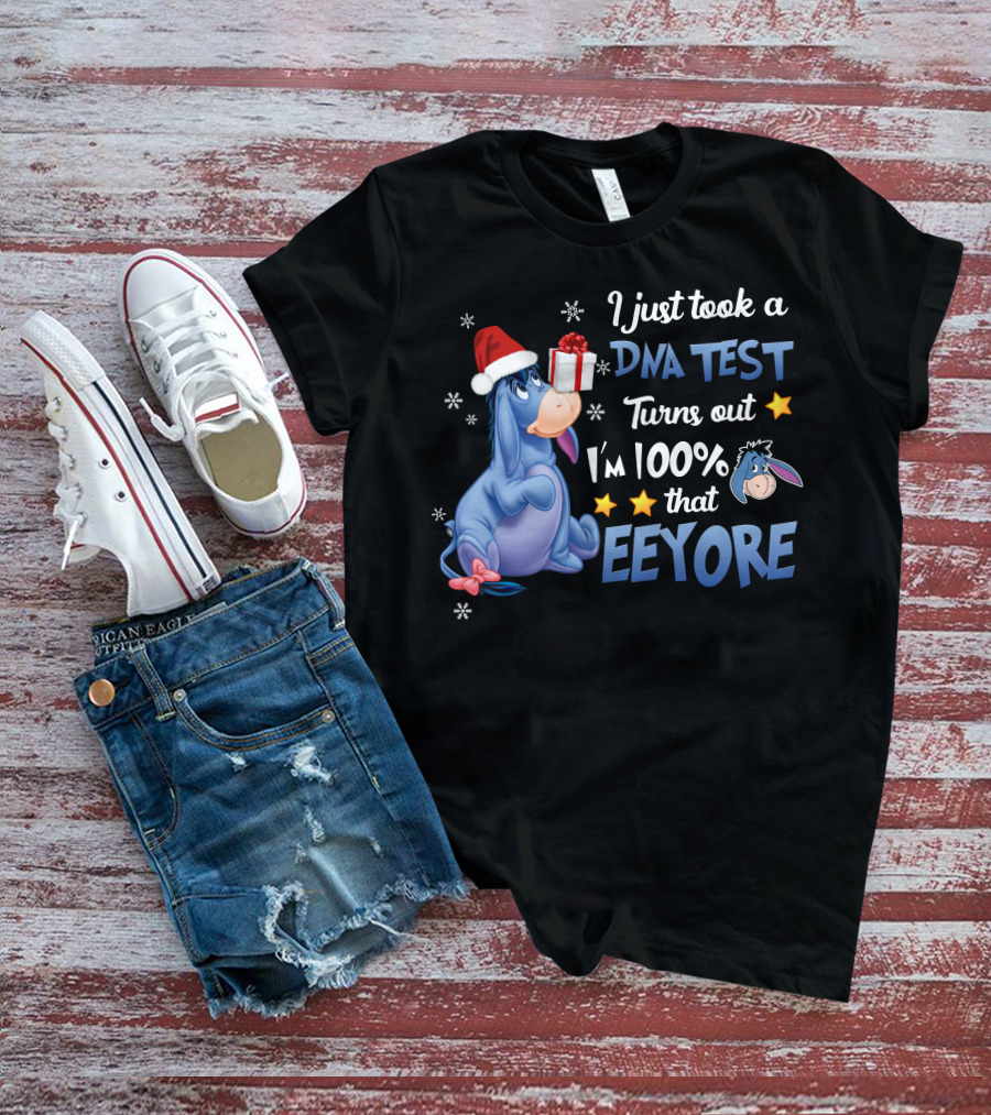 I Just Took A Dna Test Turns Out I'm 100% That Eeyore T-Shirt