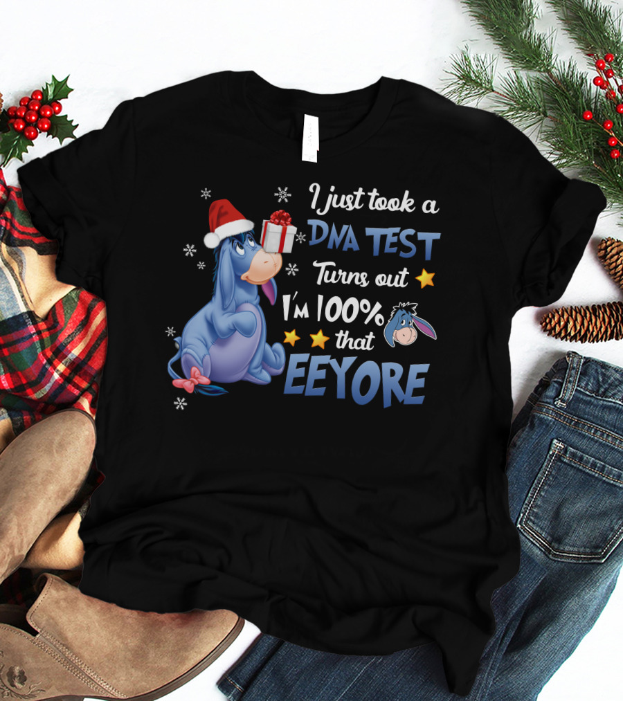 I Just Took A Dna Test Turns Out I'm 100% That Eeyore T-Shirt
