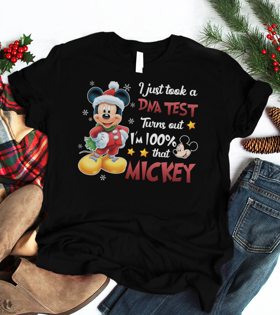 I Just Took A Dna Test Turns Out I'm 100 Percent That Mickey T-Shirt