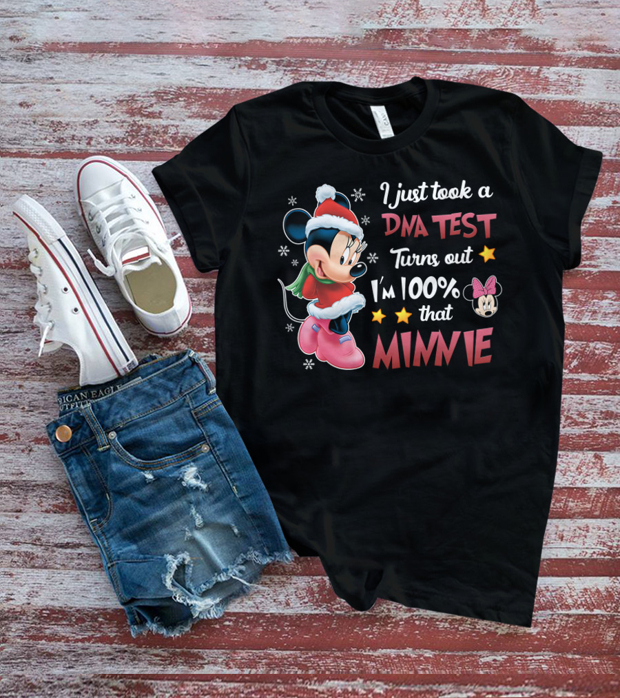 I Just Took A Dna Test Turns Out I'm 100% That Minnie T-Shirt