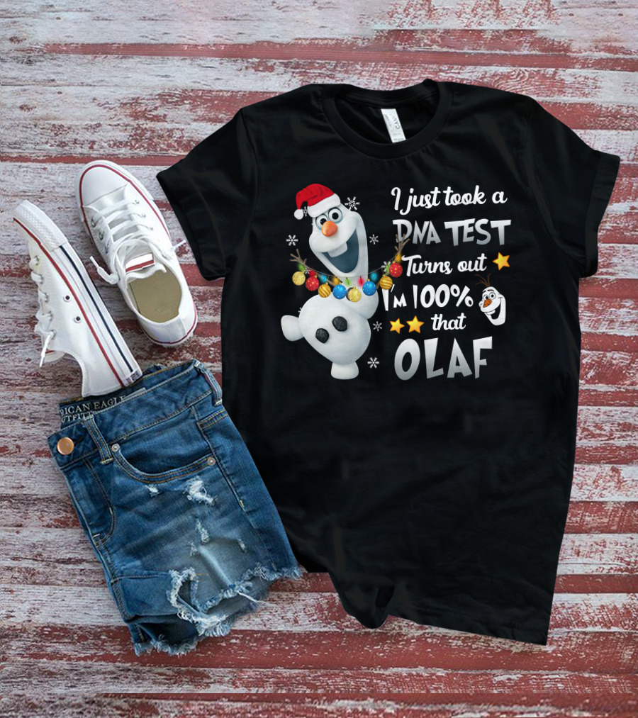 I Just Took A Dna Test Turns Out I'm 100% That Olaf T-Shirt