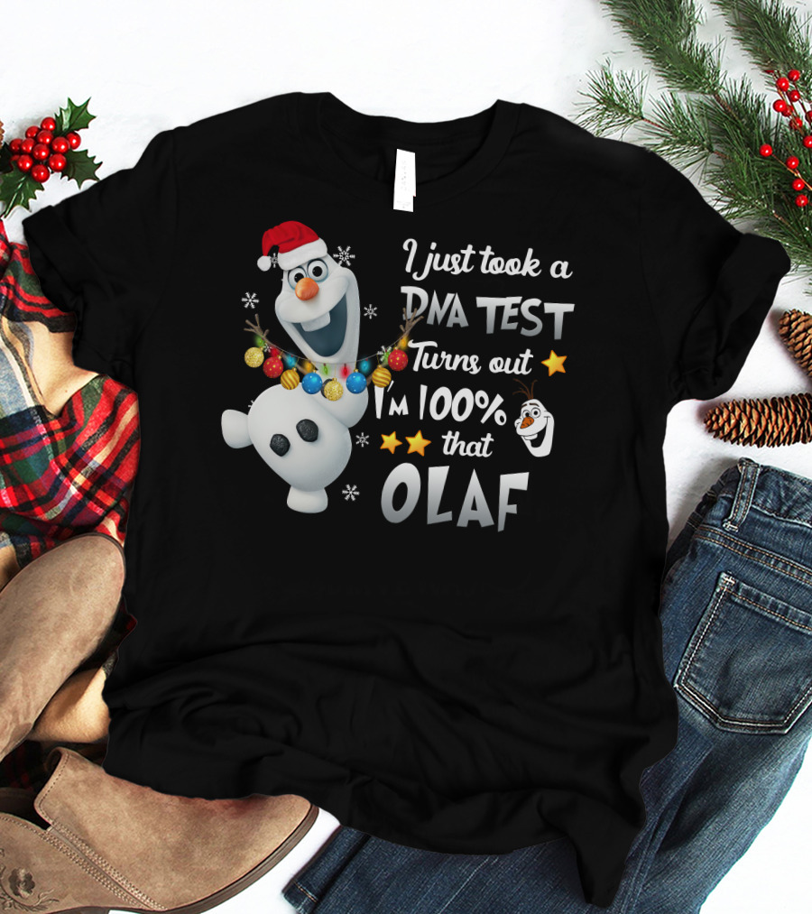 I Just Took A Dna Test Turns Out I'm 100% That Olaf T-Shirt