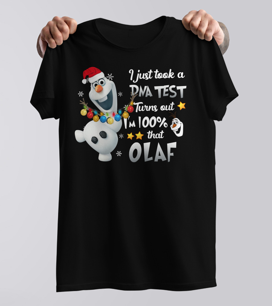 I Just Took A Dna Test Turns Out I'm 100% That Olaf T-Shirt