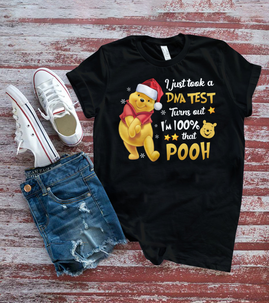 I Just Took A Dna Test Turns Out I'm 100% That Pooh T-Shirt