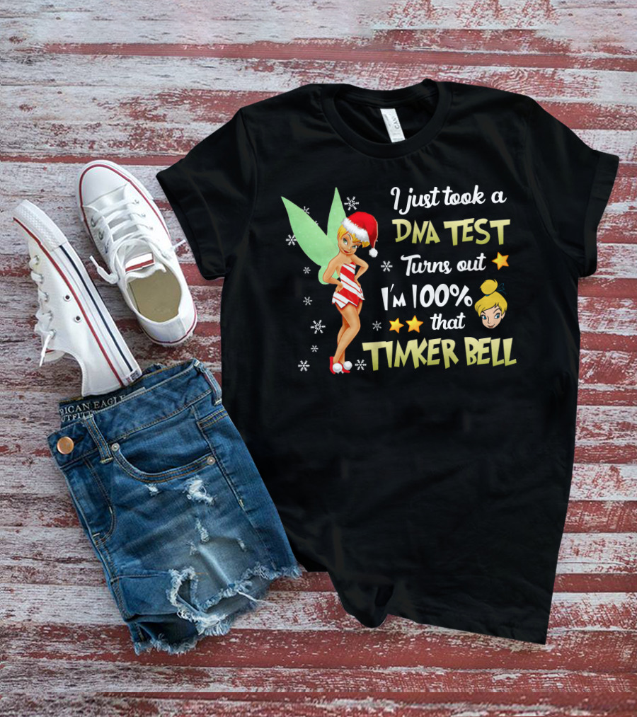 I Just Took A Dna Test Turns Out I'm 100 Percent That Tinker Bell T-Shirt