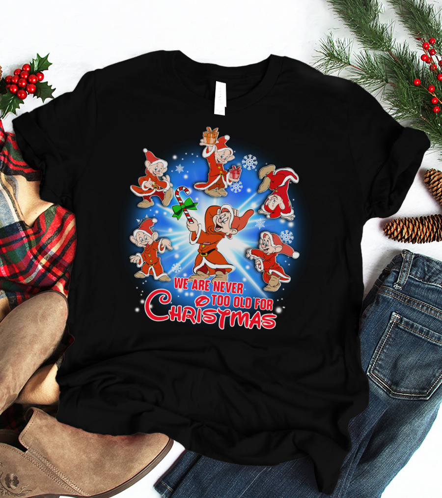 We Are Never Too Old For Christmas Dopey Snow White And The Seven Dwarfs T-Shirt