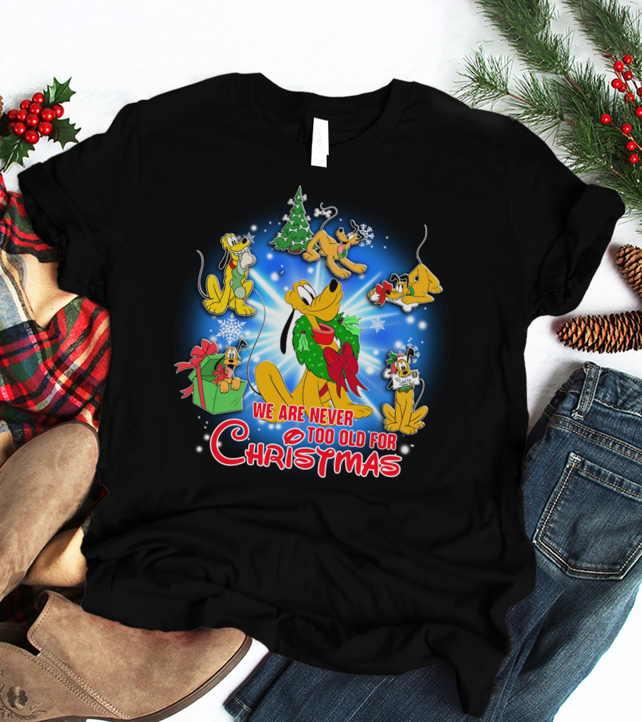 We Are Never Too Old For Christmas Pluto Holiday Celebration T-Shirt