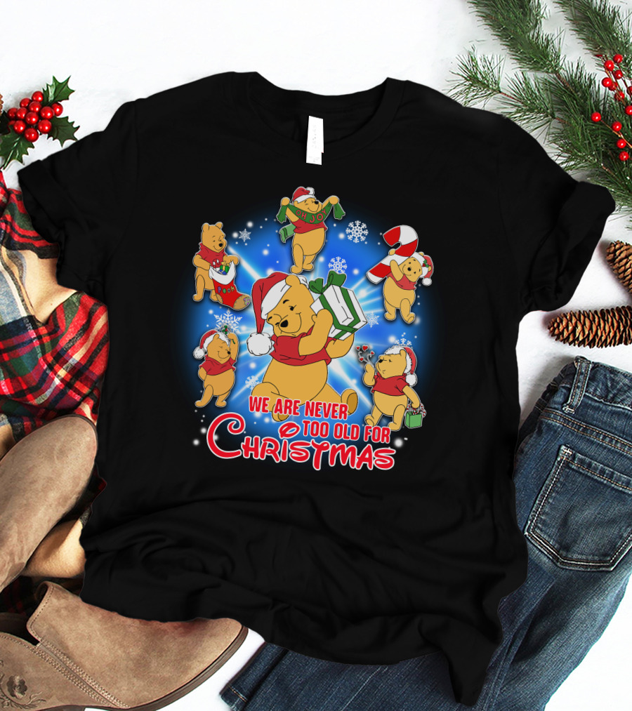 We Are Never Too Old For Christmas With Pooh Holiday Cheer T-Shirt