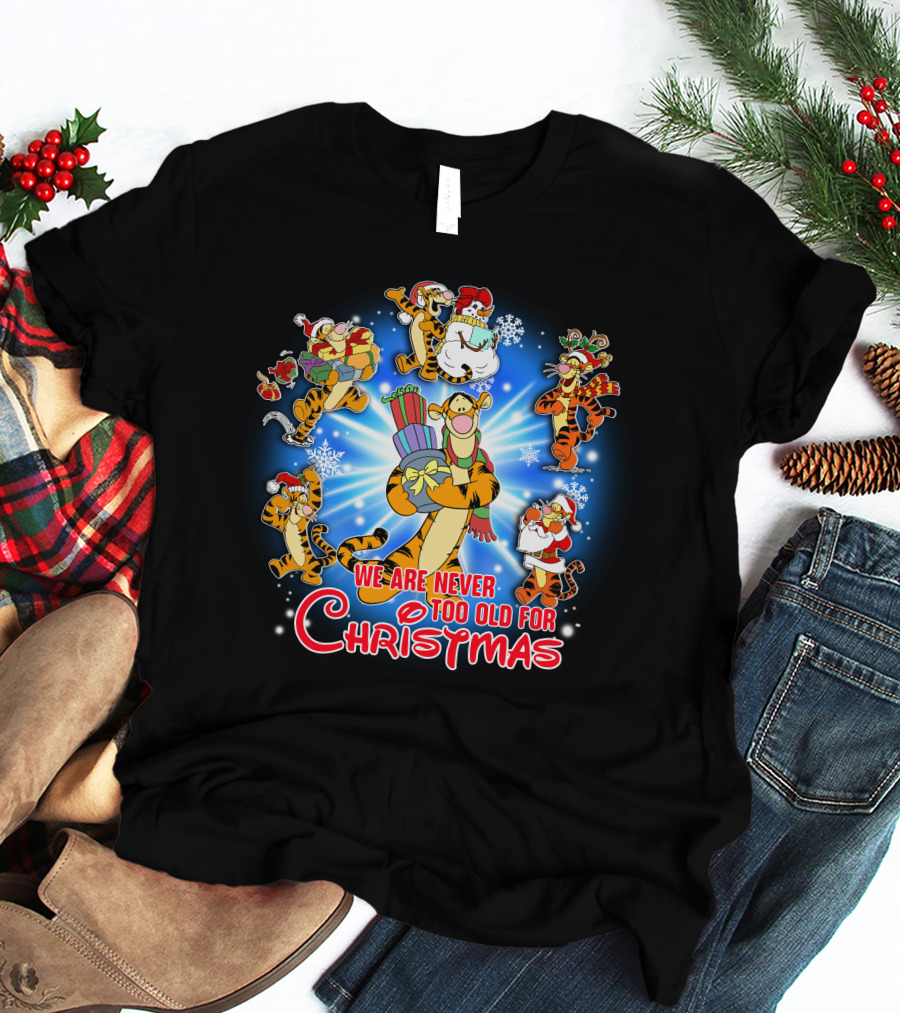 We Are Never Too Old For Christmas Tigger T-Shirt