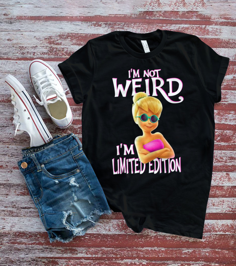 I'm Not Weird I'm Tinker Bell T-Shirt
