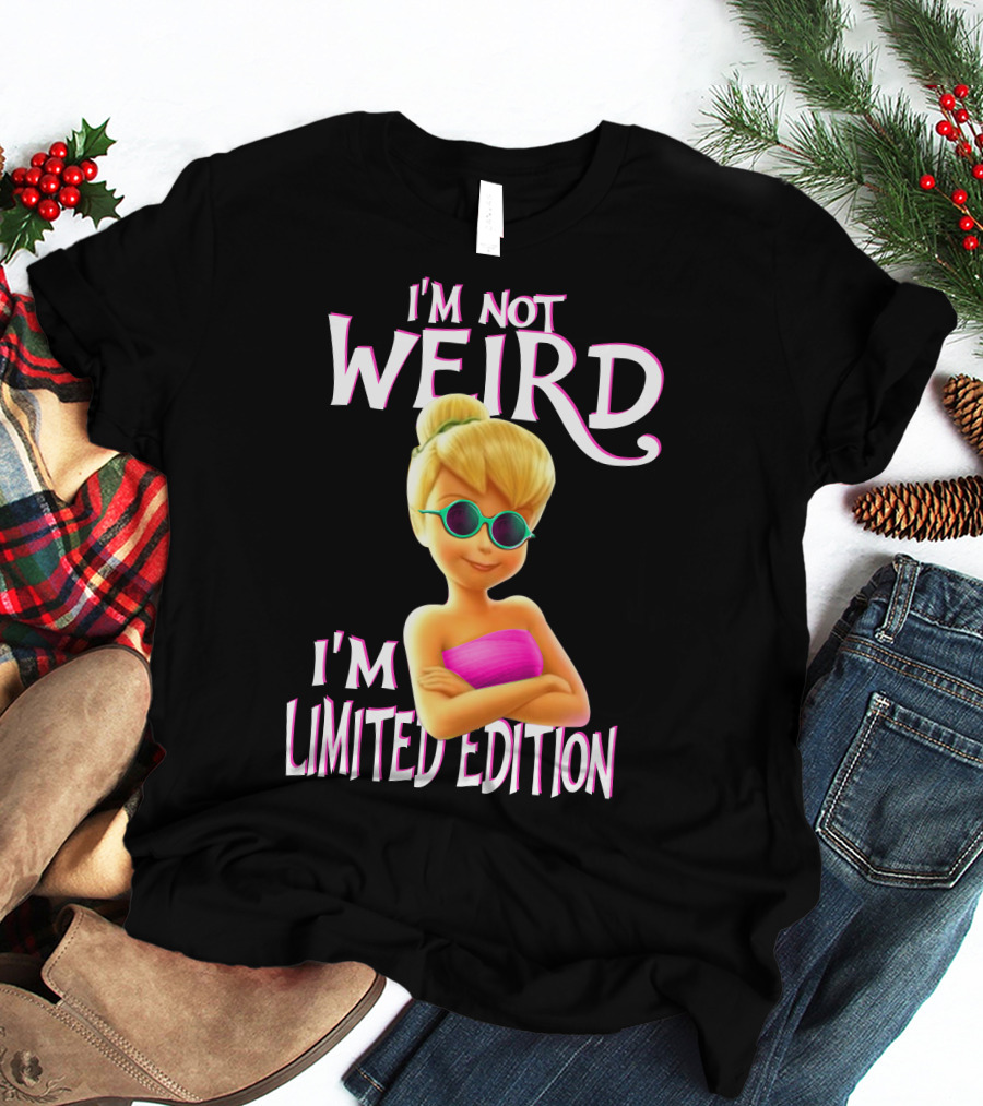 I'm Not Weird I'm Tinker Bell T-Shirt