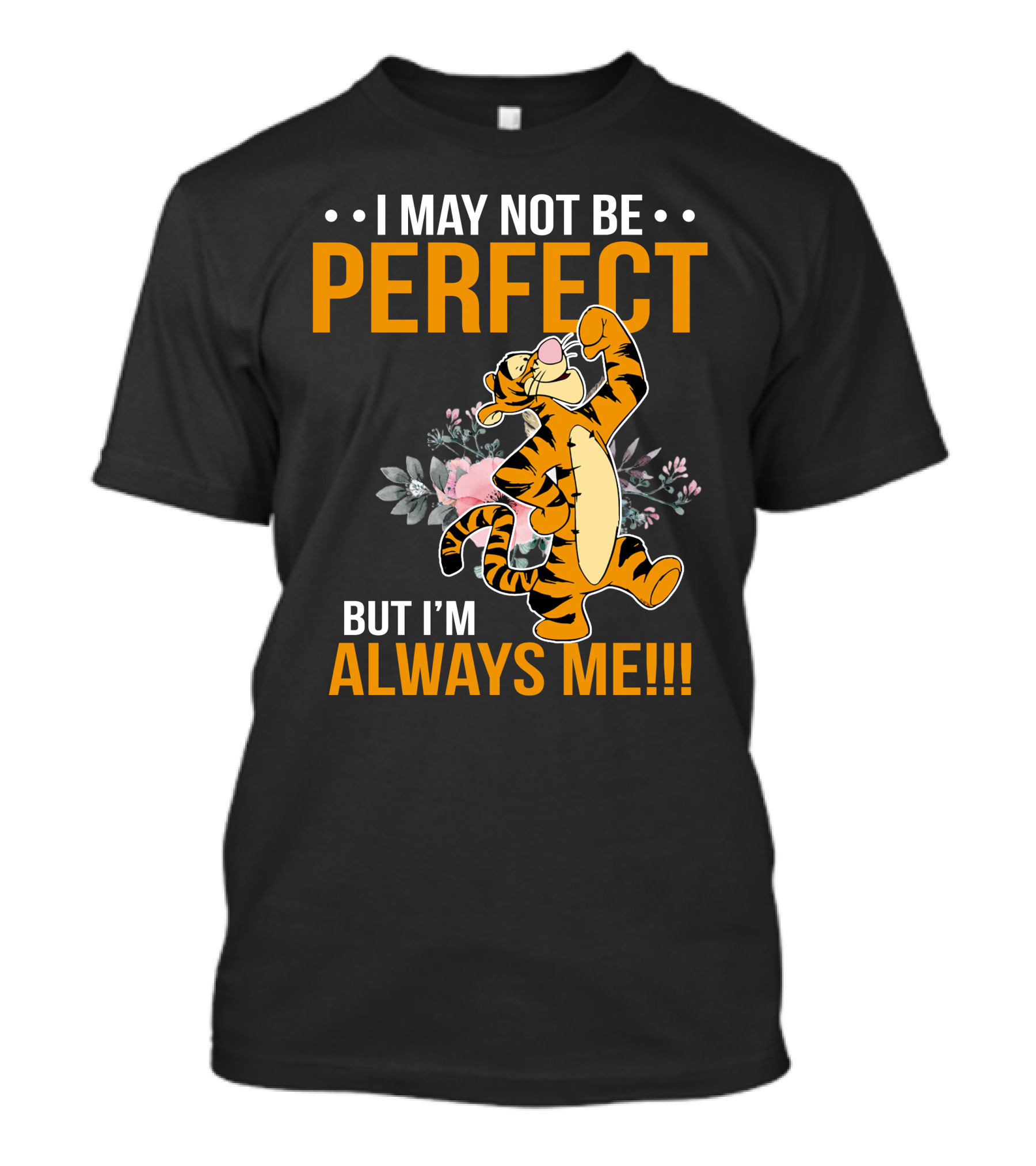 I May Not Be Perfect But I'm Always Me Tigger T-Shirt