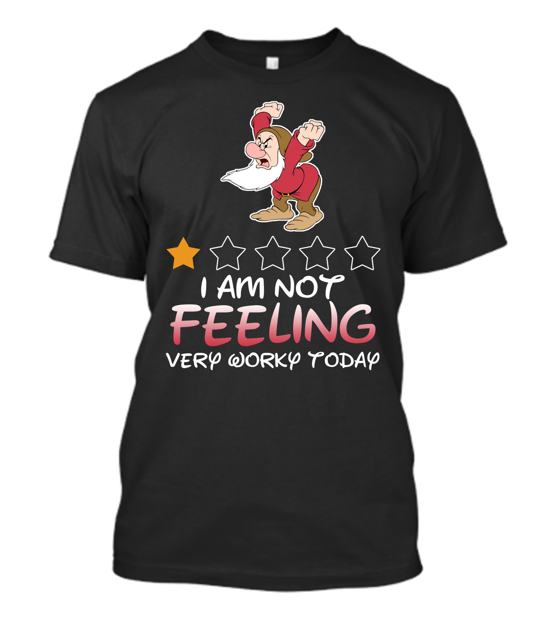 I Am Not Feeling Very Worky Today Grumpy Dwarf One Star Rating T-Shirt