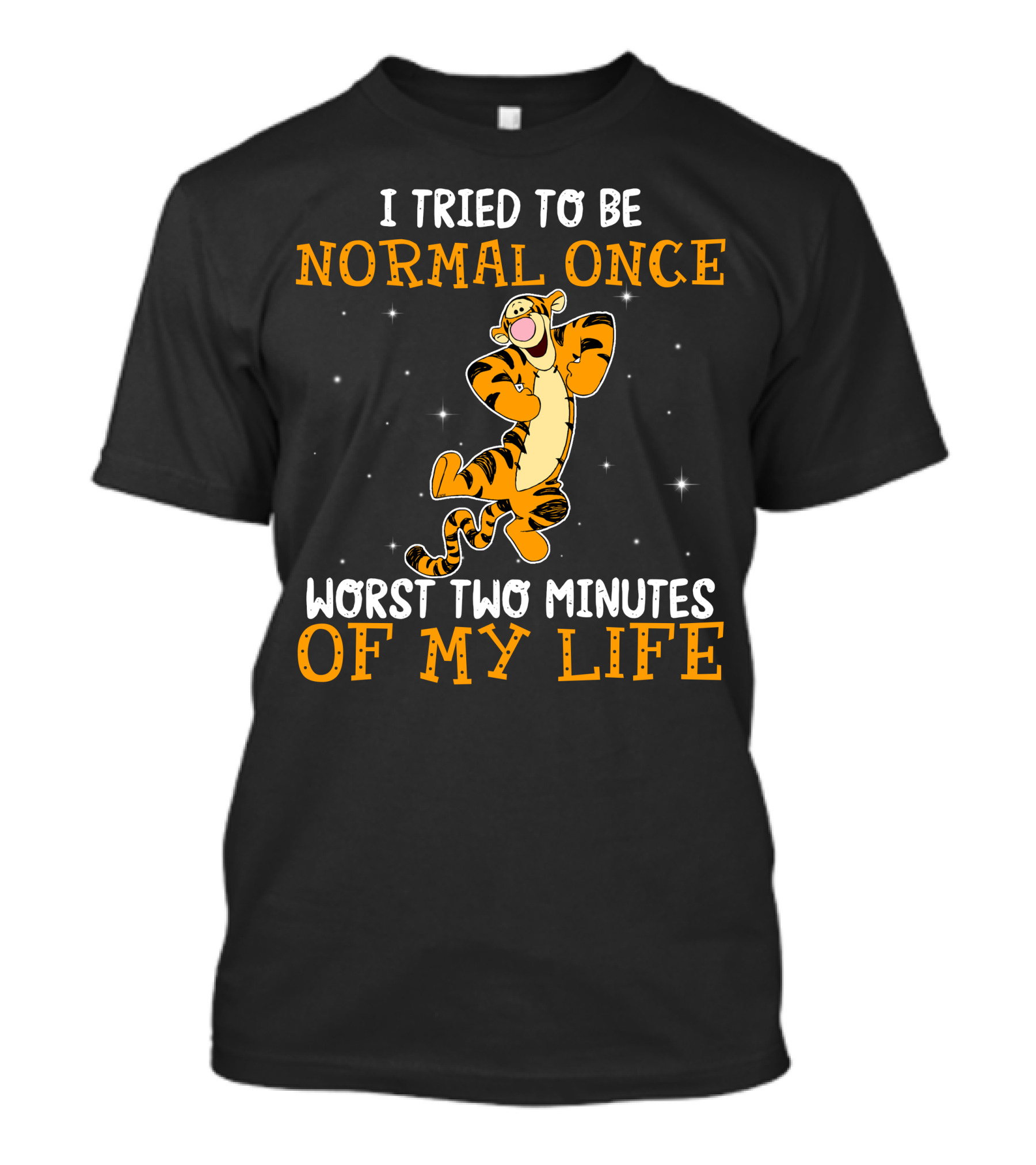 Tigger I Tried To Be Normal Once Worst Two Minutes Of My Life T-Shirt