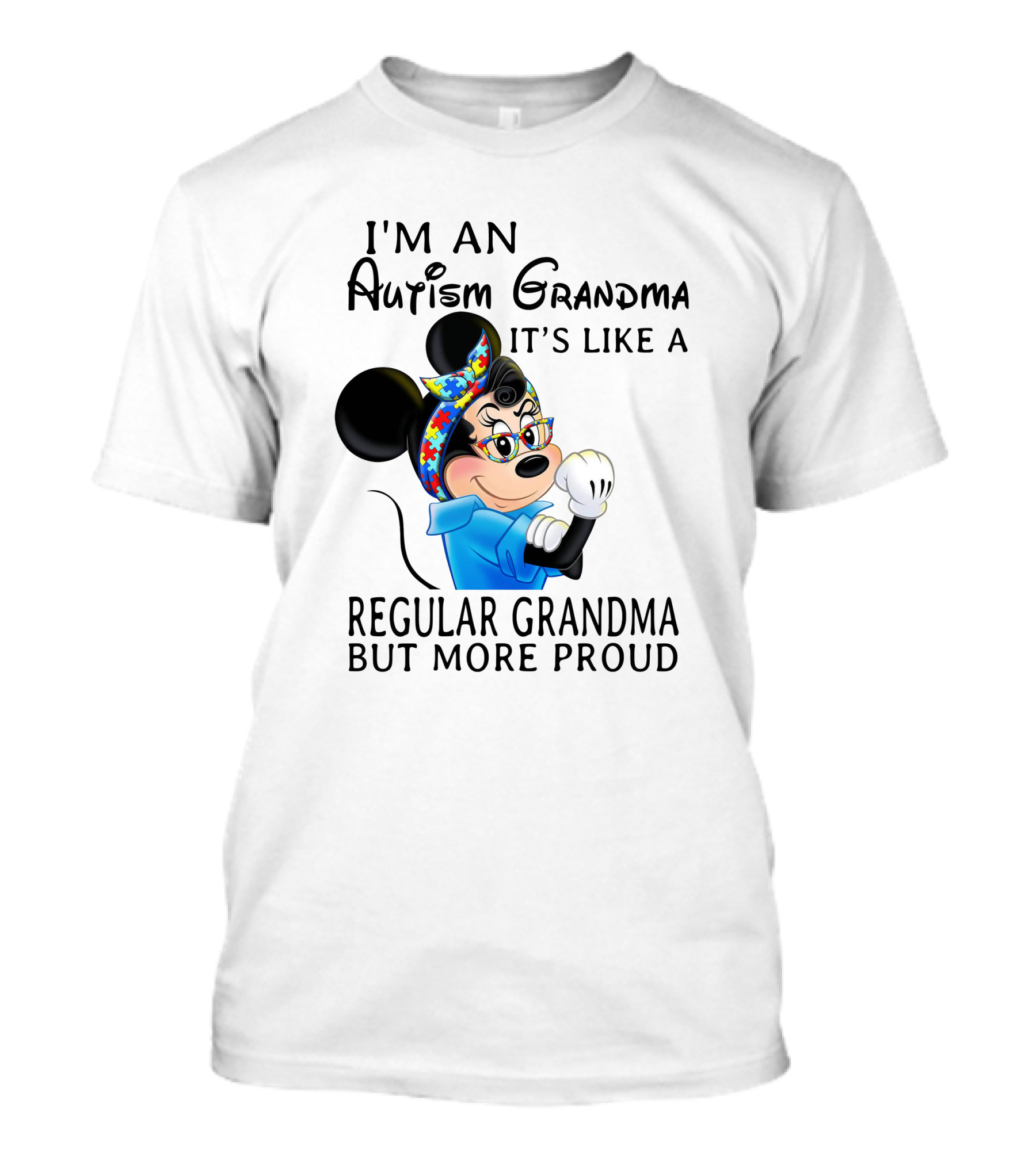 I'm An Autism Grandma It's Like A Regular Grandma But More Proud T-Shirt