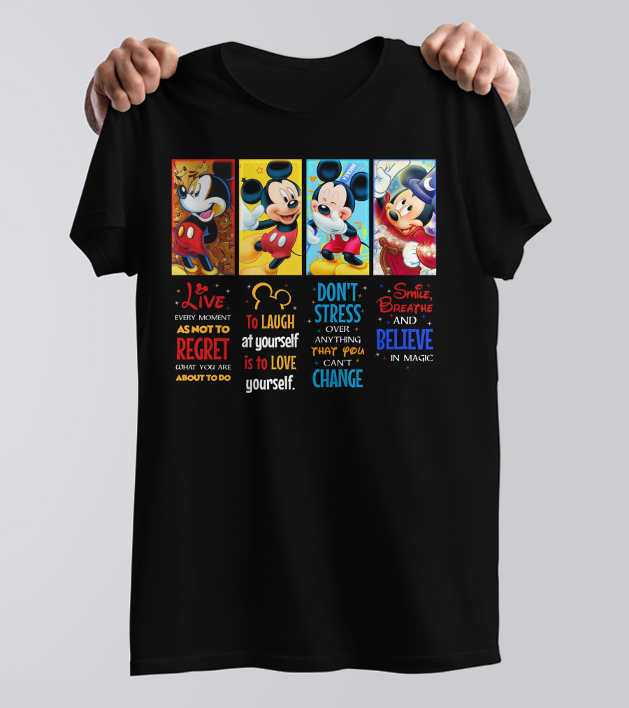 Mickey Live Every Moment To Laugh At Yourself Don't Stress Smile Breathe And Believe In Magic T-Shirt