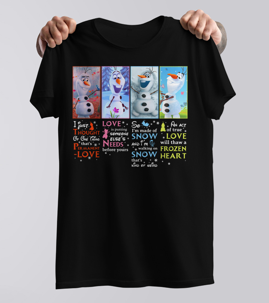 Olaf Love Permanent Love Needs Snow Frozen Heart T-Shirt