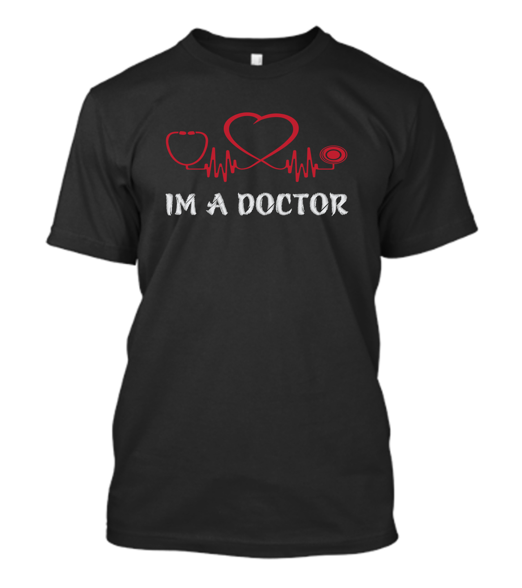 IM A DOCTOR Stethoscope Heartbeat T-Shirt