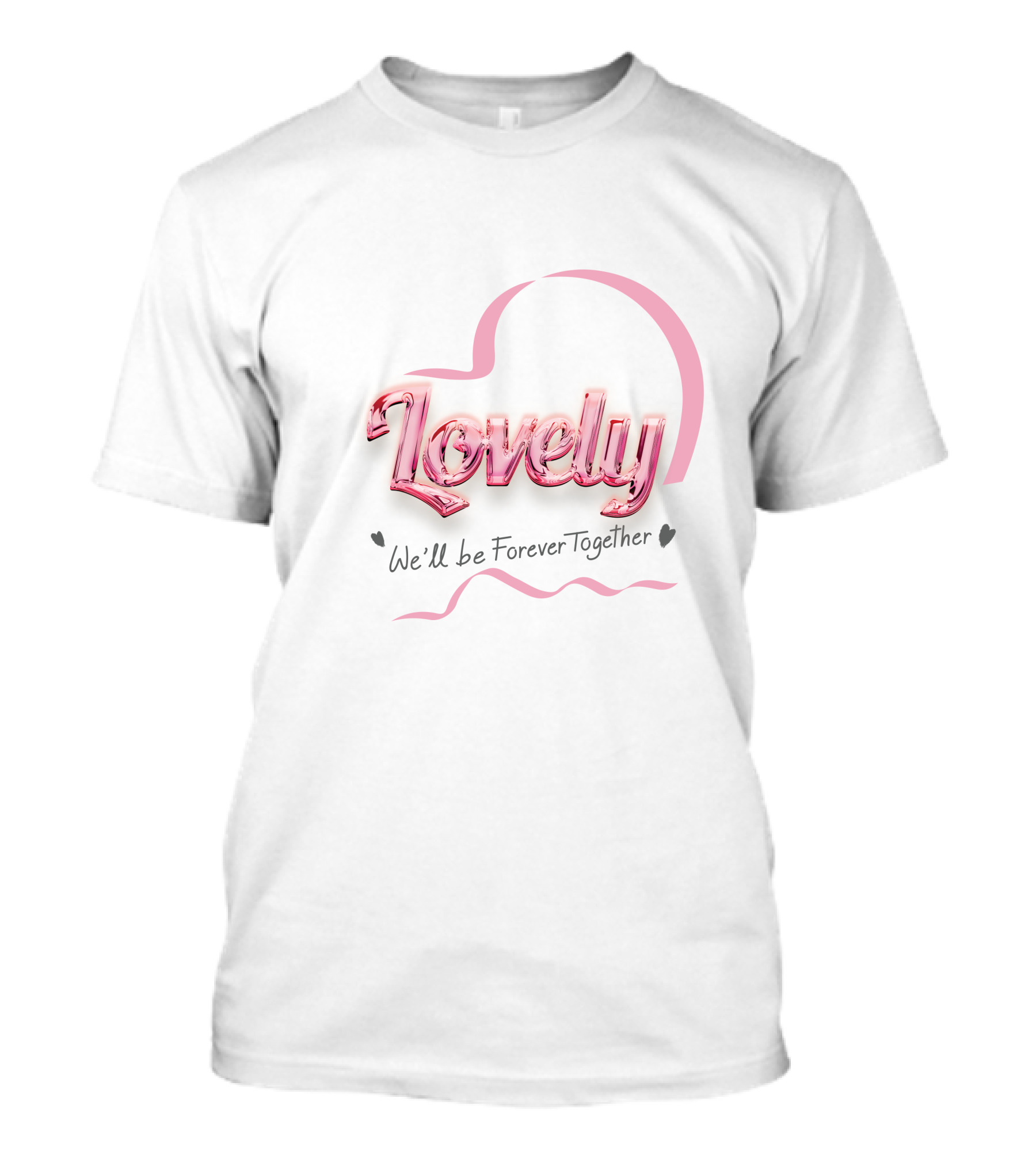 Lovely We'll Be Forever Together T-Shirt