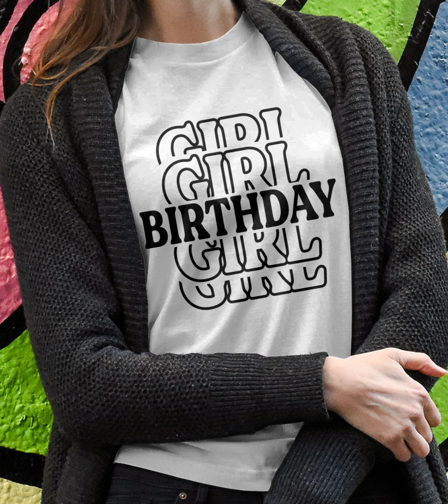 Birthday Girl Birthday Birthday Girl T-Shirt