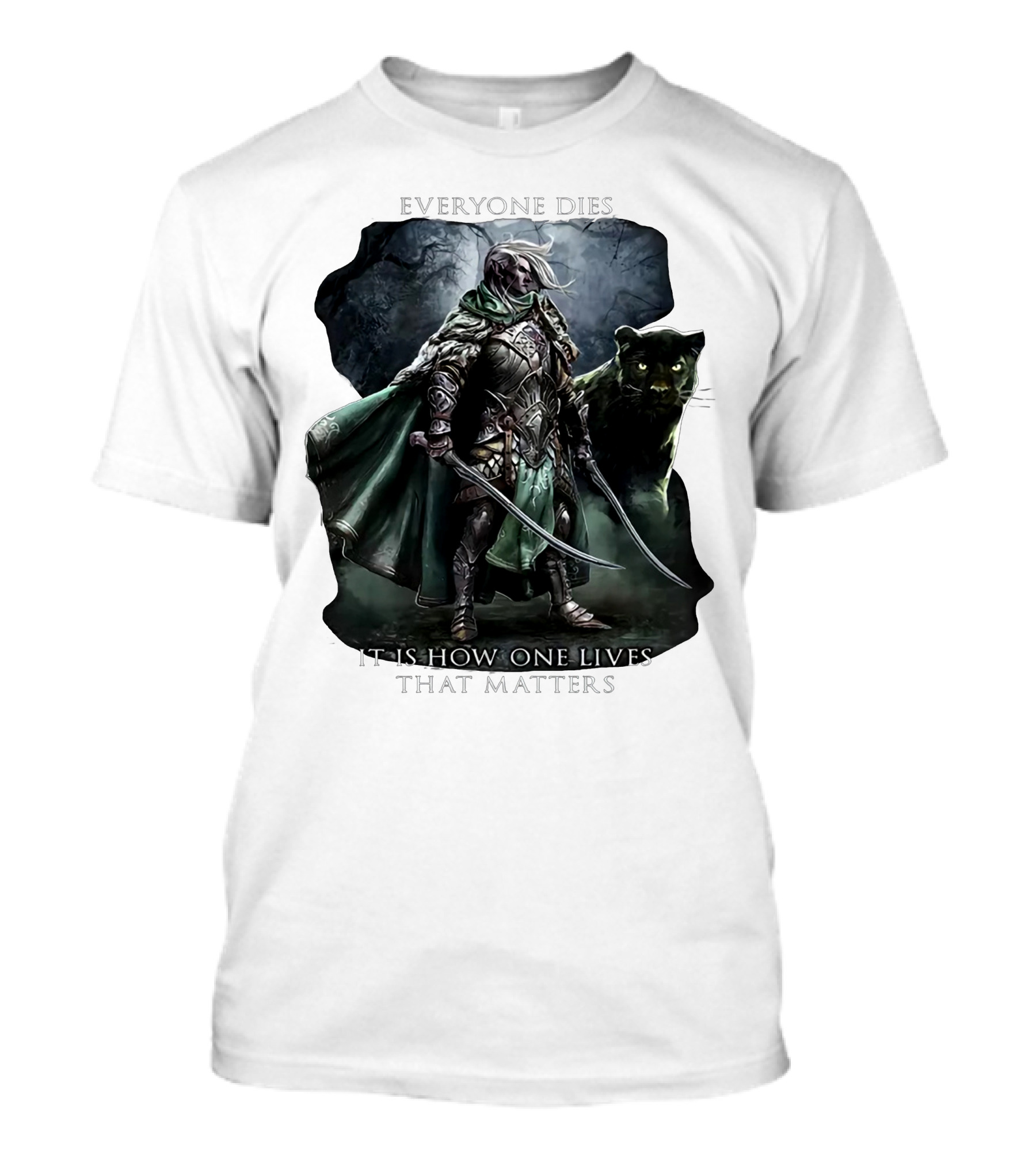 Drizzt Do’urden Everyone Dies It Is How One Lives That Matters T-Shirt