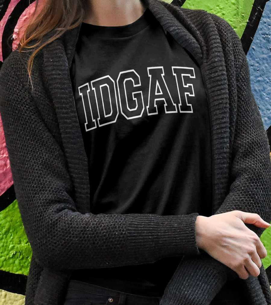 IDGAF T-Shirt