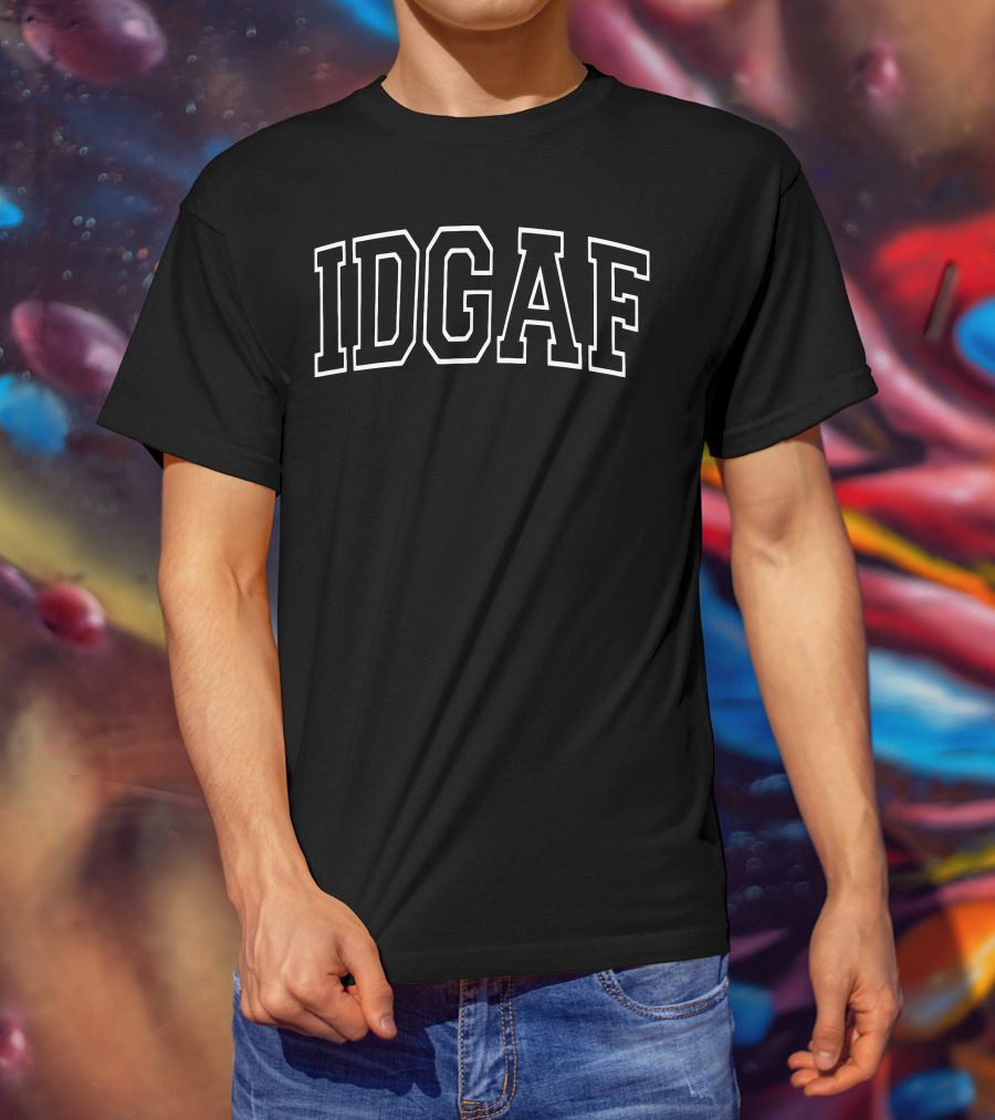IDGAF T-Shirt
