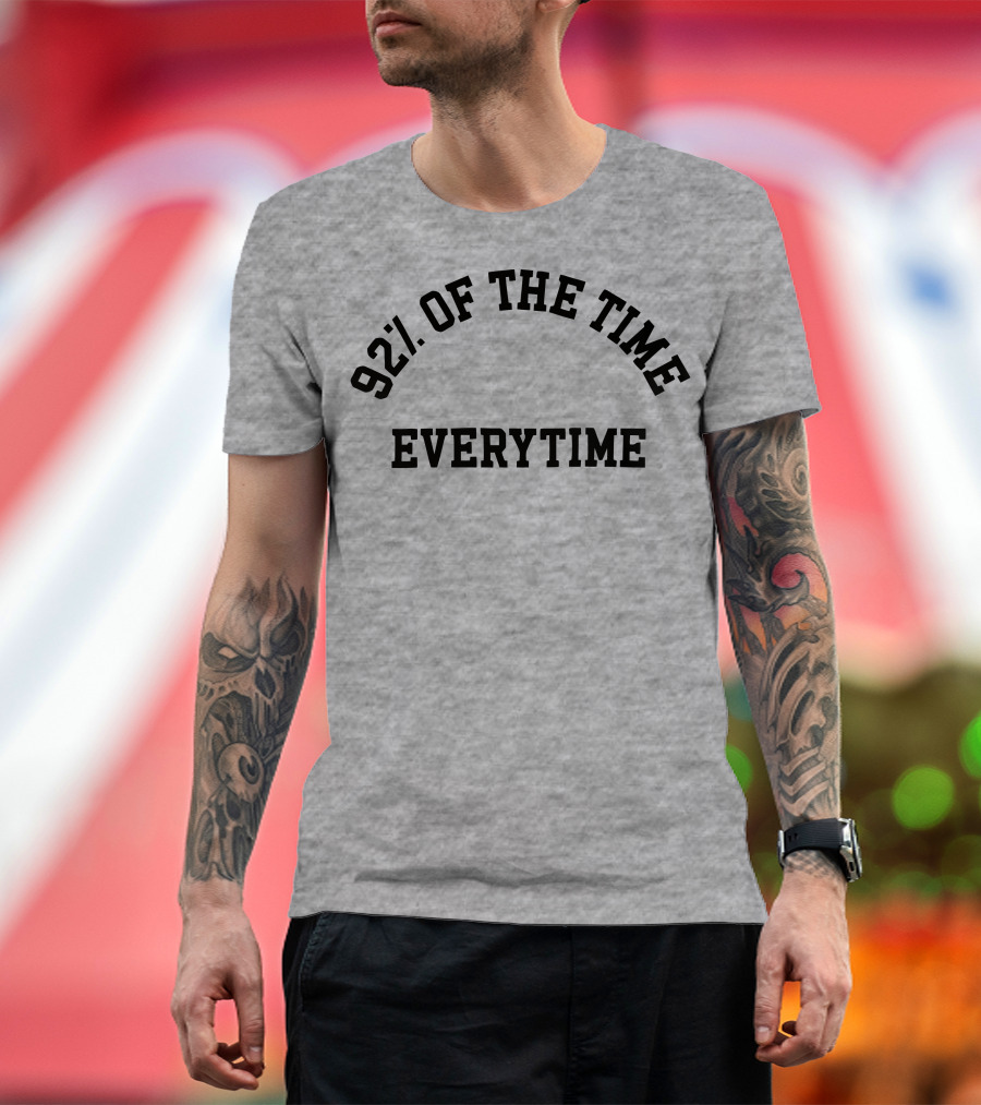 New Heights 92% Of The Time Everytime T-Shirt