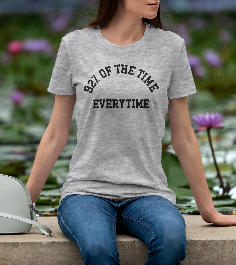 New Heights 92% Of The Time Everytime T-Shirt