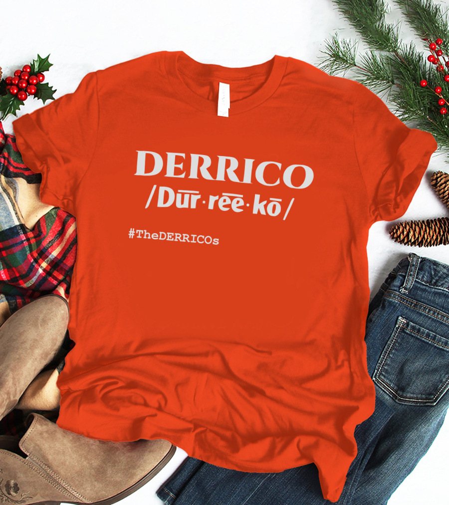 DERRICO /Dur·ree·kō/ #TheDERRICOs T-Shirt