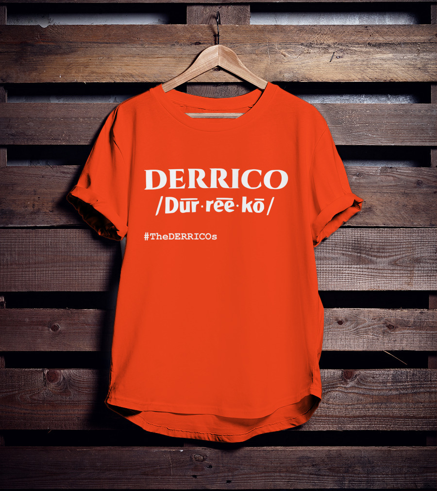 DERRICO /Dur·ree·kō/ #TheDERRICOs T-Shirt