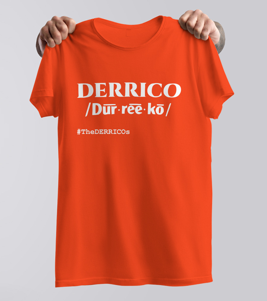 DERRICO /Dur·ree·kō/ #TheDERRICOs T-Shirt