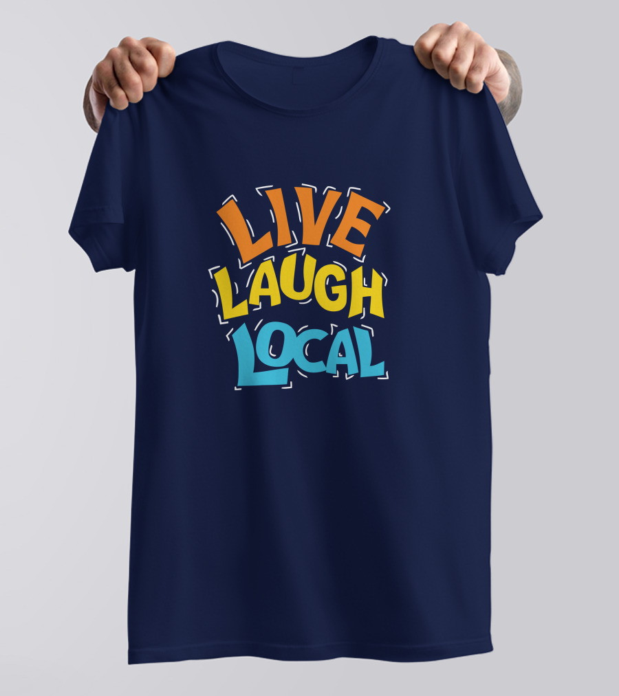 Live Laugh Local Great Day Live T-Shirt