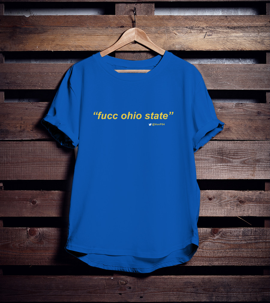 Fucc Ohio State Quote VonP04 T-Shirt