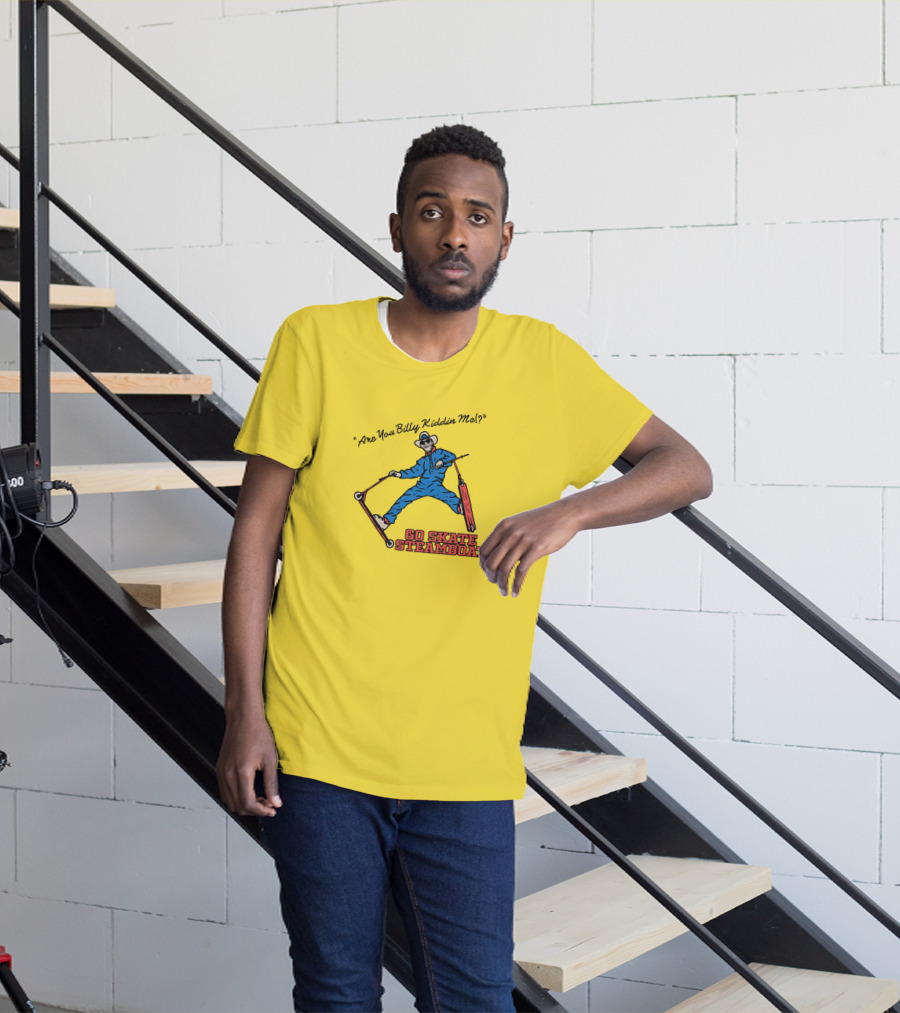 Are You Billy Kiddin Me Go Skate Steamboat T-Shirt
