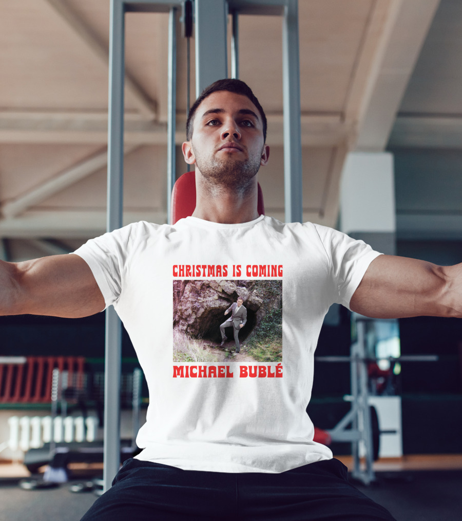 Michael Bublé Emerging From Cave Christmas Is Coming T-Shirt