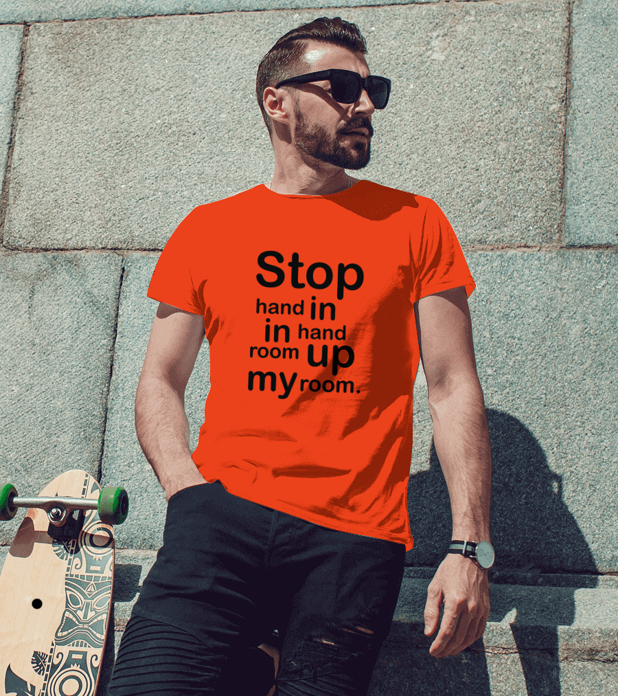 Stop Hand In In Hand Room Up My Room T-Shirt