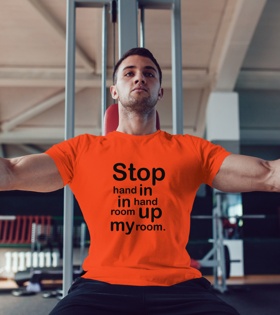 Stop Hand In In Hand Room Up My Room T-Shirt