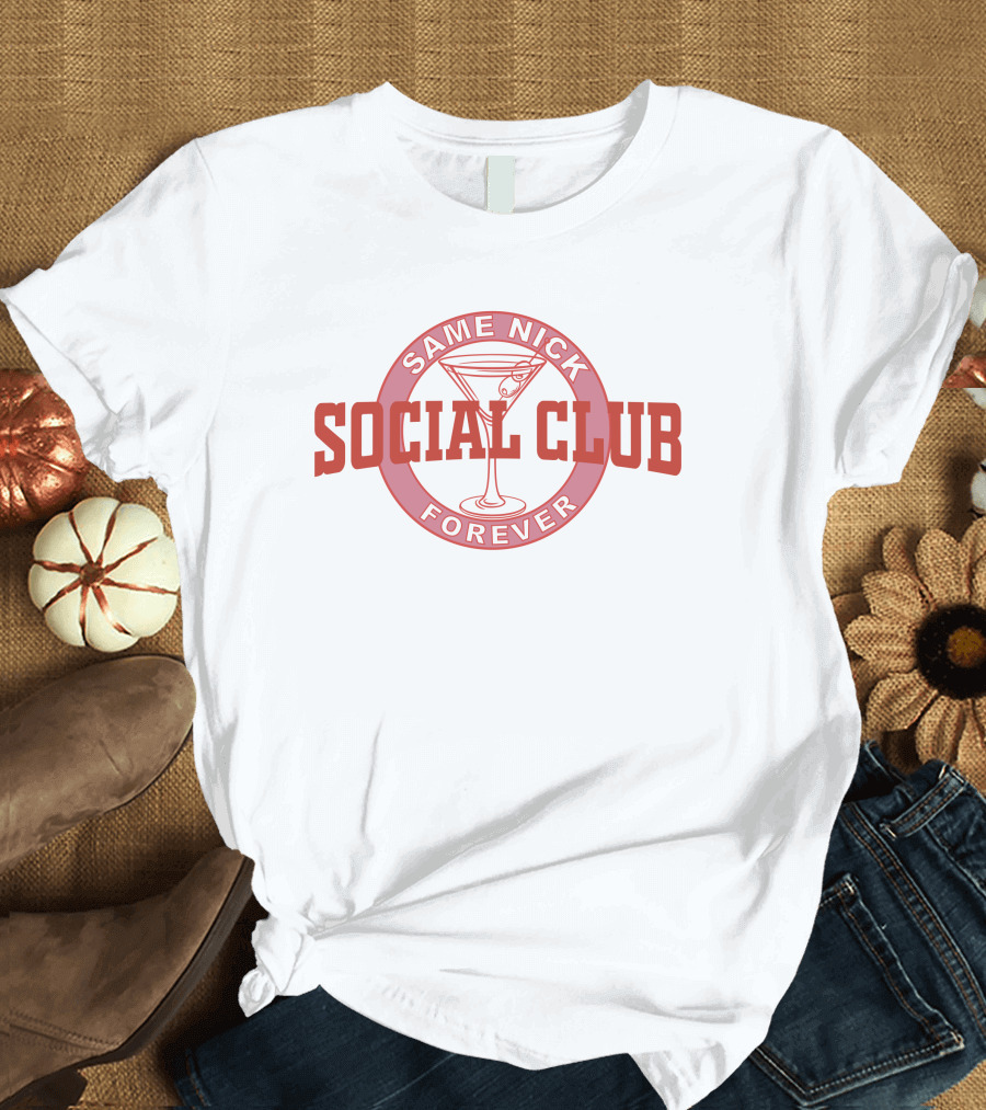 Same Nick Forever Social Club Martini Partier T-Shirt