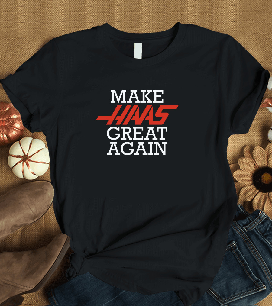 Make Haas Great Again Racing Enthusiast Motto T-Shirt