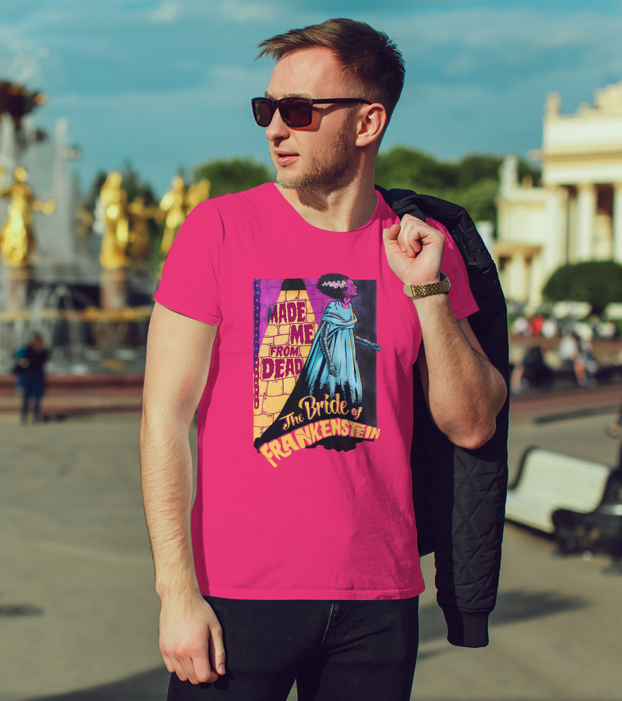 The Bride Of Frankenstein Made Me From Dead T-Shirt