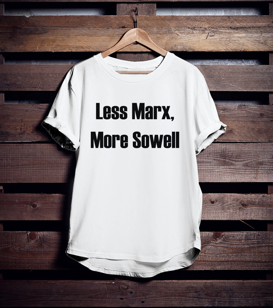 Liberal Not Lefty Less Marx More Sowell T-Shirt