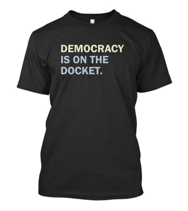 Tara K Feminist Democracy Is On The Docket Bold Advocacy T-Shirt
