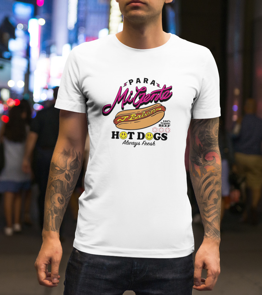 Para Mi Gente J Balvin 100% Organic Beef Hot Dogs Always Fresh T-Shirt