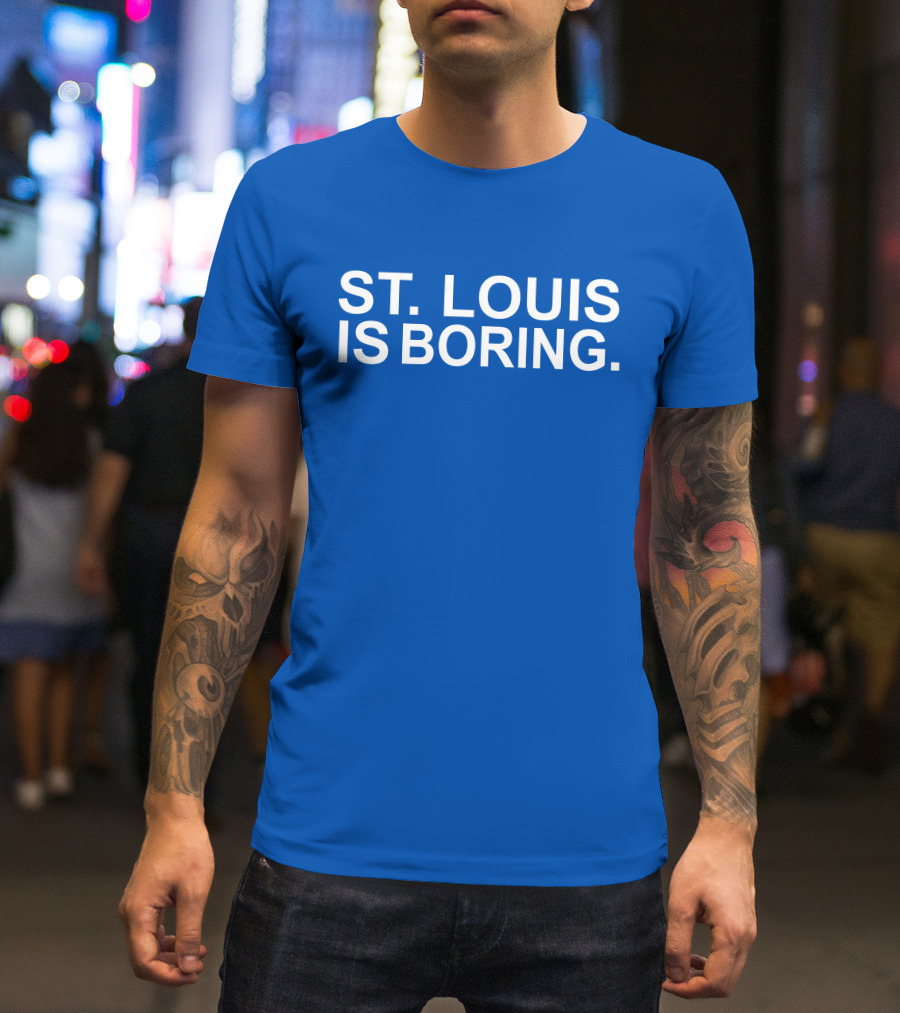Chad Monahan St Louis Is Boring T-Shirt